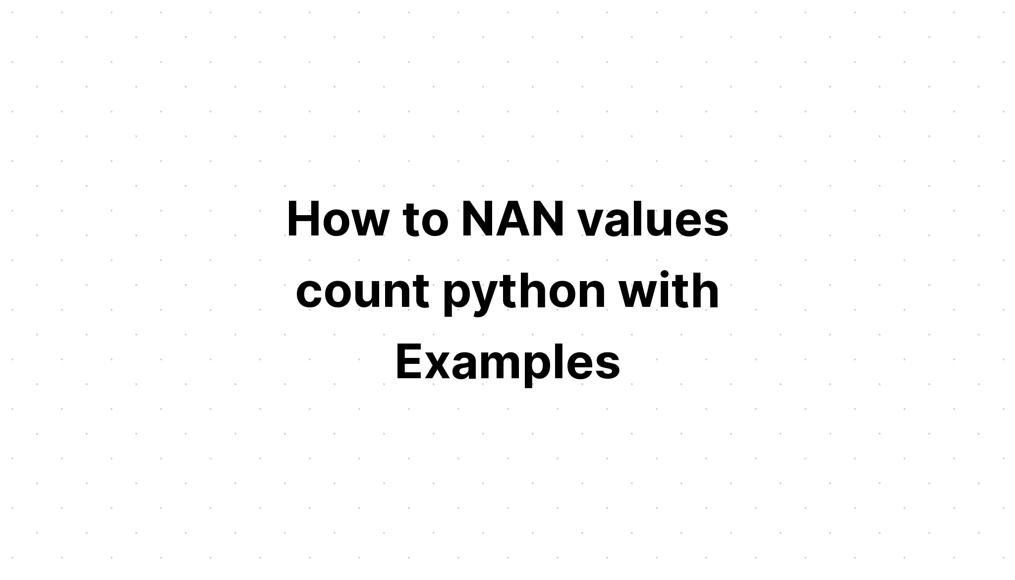 Cách đếm giá trị NAN bằng python với các ví dụ